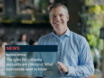 The rules for company accounts are changing: What businesses need to know